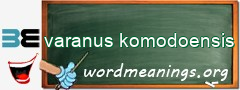 WordMeaning blackboard for varanus komodoensis